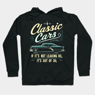 Classic Cars If It's Not Leaking Oil It's Out Of Oil Hoodie